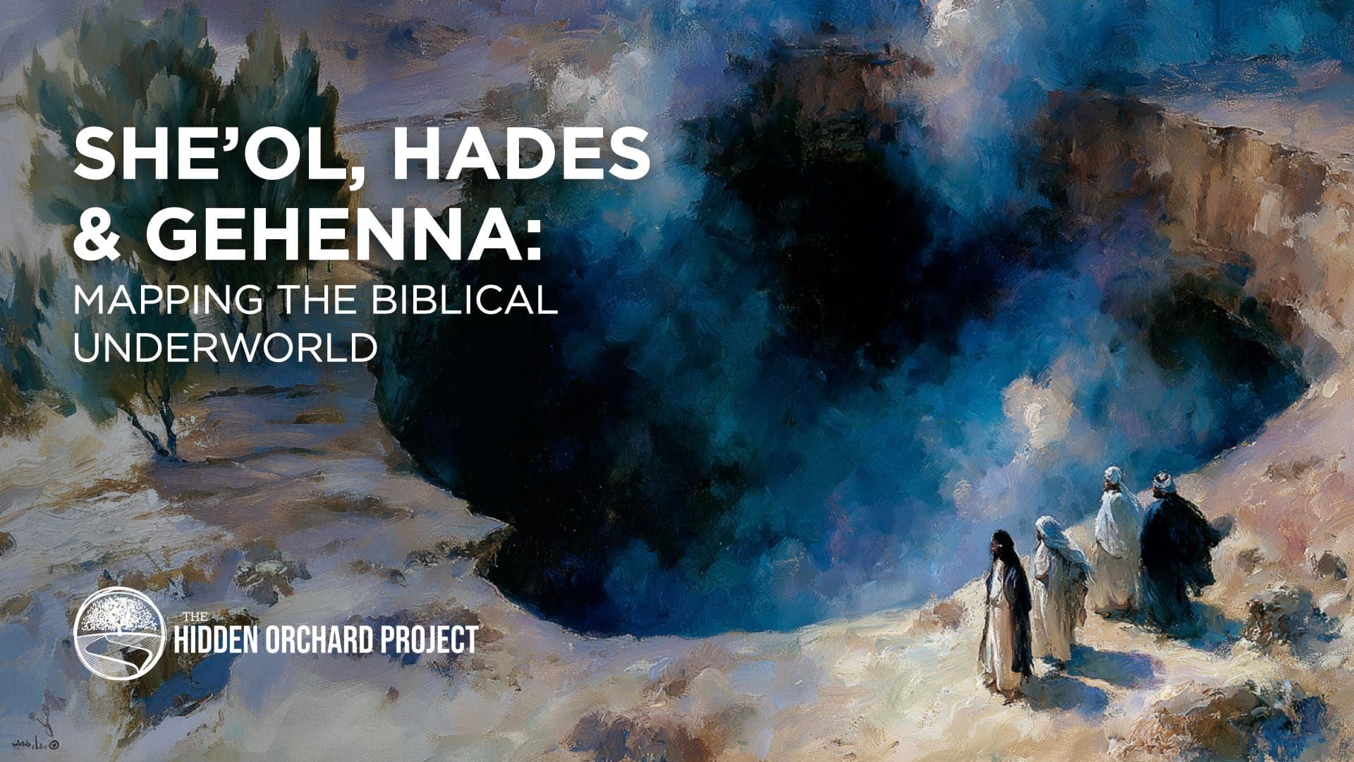 She’ol, Hades & Gehenna: Mapping the Biblical Underworld