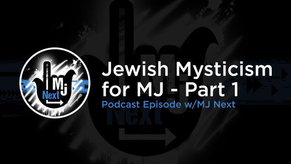 Podcast Episode - Jewish Mysticism for MJ - Part 1