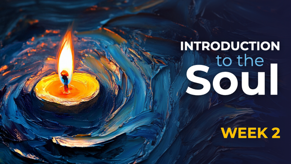 Video: Introduction to the Soul - Part 2