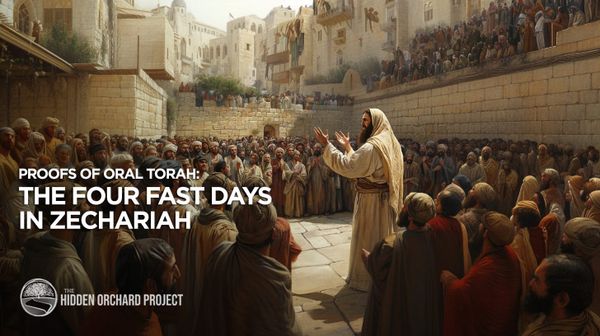 Proofs of Oral Torah: The Four Fast Days in Zechariah