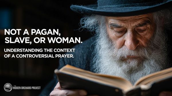 Not a Pagan, Slave, or Woman. Understanding the Context of a Controversial Prayer.