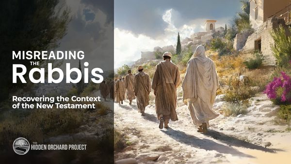 Video: Misreading the Rabbis.  Recovering the Context of the New Testament | Part 1