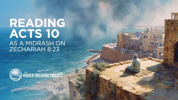 Video: Reading Acts 10 as a Midrash on Zechariah 8:23