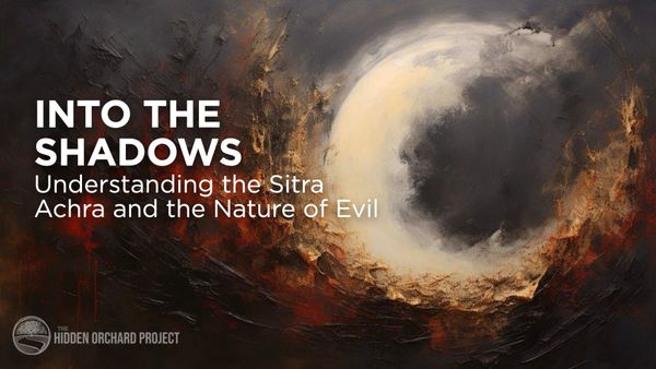Into the Shadows: Understanding the Sitra Achra and the Nature of Evil