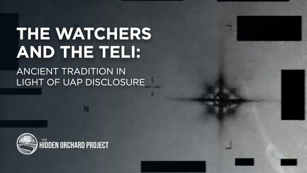 The Watchers and the Teli: Ancient Tradition In Light of UAP Disclosure