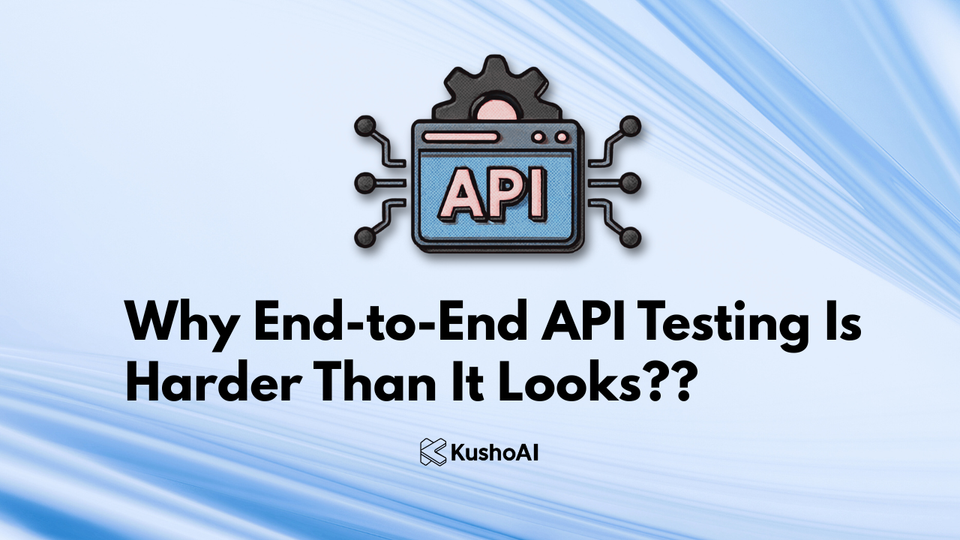 Why End-to-End API Testing Is Harder Than It Looks?