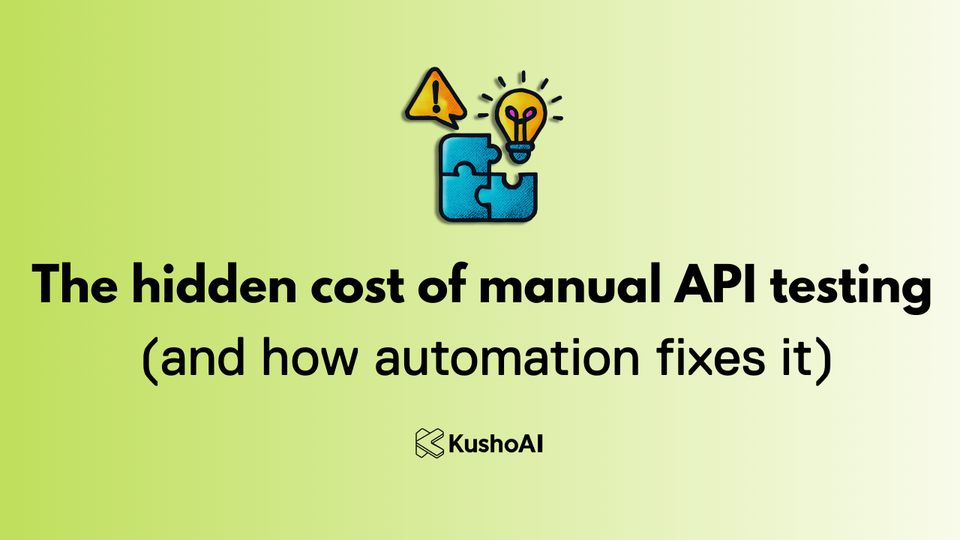 The Hidden Cost of Manual API Testing (and How AI-Driven Automation Fixes It)