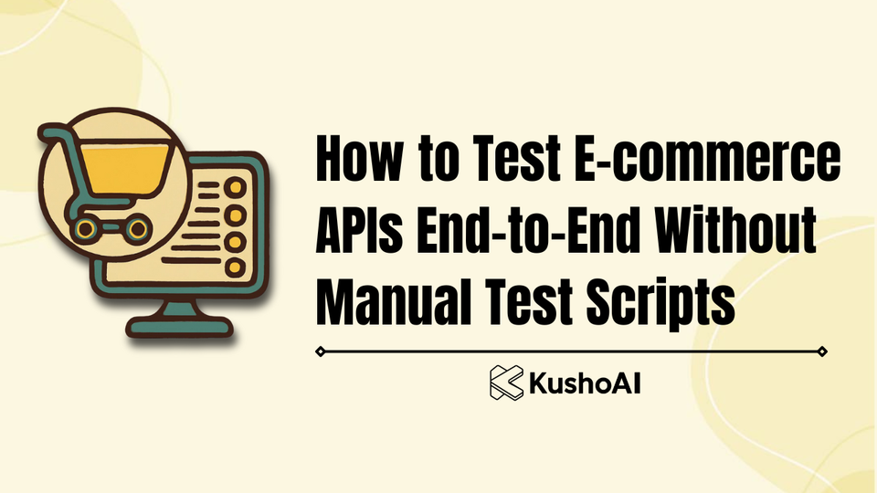 How to Test E-commerce APIs End-to-End Without Manual Test Scripts