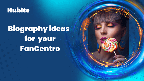 Biography ideas for your FanCentro