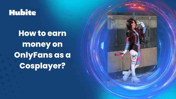 How to earn money on OnlyFans as a Cosplayer?