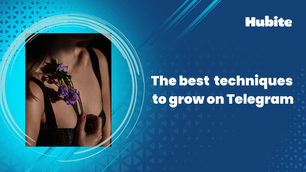 The best techniques to grow on Telegram