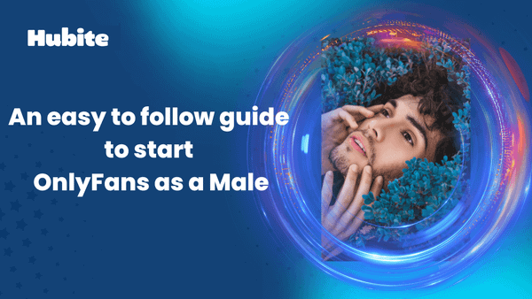An easy to follow guide  to start  OnlyFans as a Male