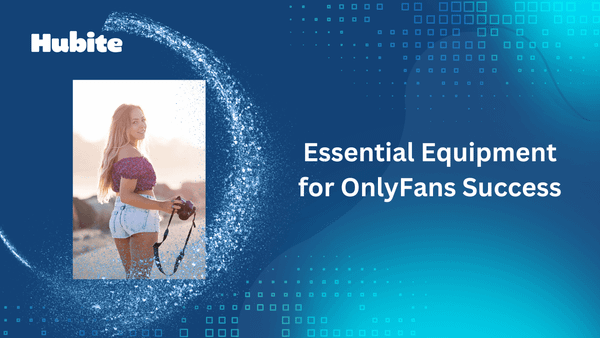 The OnlyFans Equipment You Need 