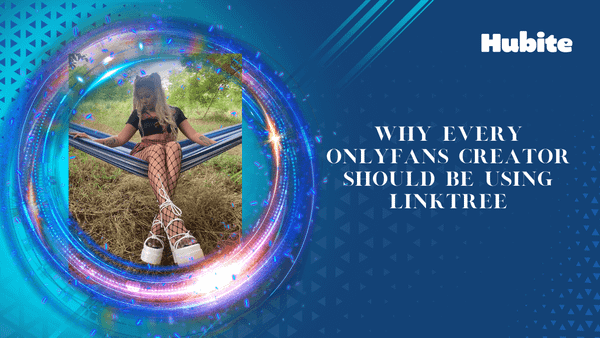 Why Every OnlyFans Creator Should Be Using Linktree