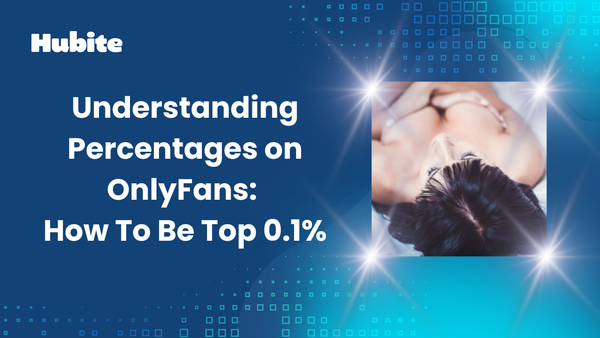 Understanding Percentages on OnlyFans: How To Be Top 0.1%