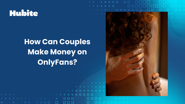 How Can Couples Make Money on OnlyFans?