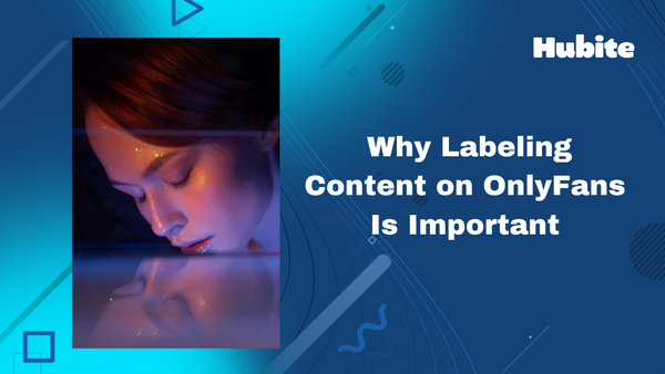 What Are Labels On OnlyFans? Why Labeling Content on OF Is Important
