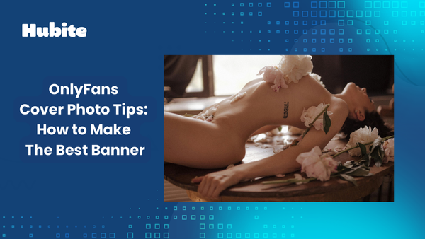 OnlyFans Cover Photo Tips – How to Make The Best Banner