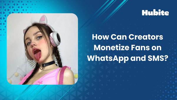 How Can Creators Monetize Fans on WhatsApp and SMS?