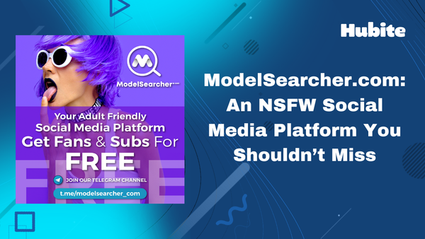 ModelSearcher.com: An NSFW Social Media Platform You Shouldn’t Miss
