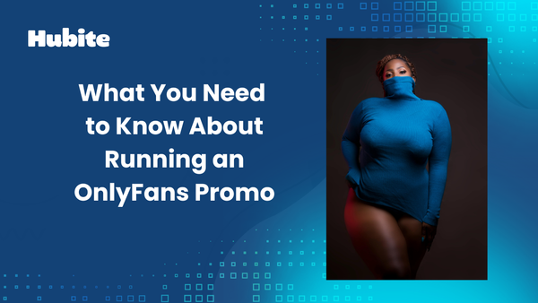 What You Need to Know About Running an OnlyFans Promo