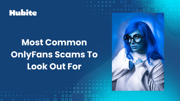 Most Common OnlyFans Scams to Look Out for