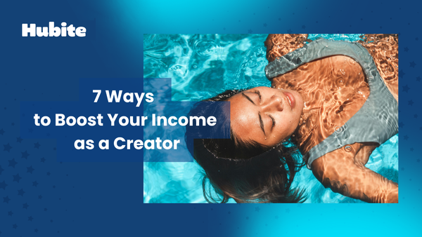 7 Ways to Boost Your Income as a Creator