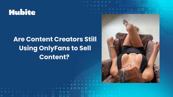 Are Content Creators Still Using OnlyFans to Sell Content?