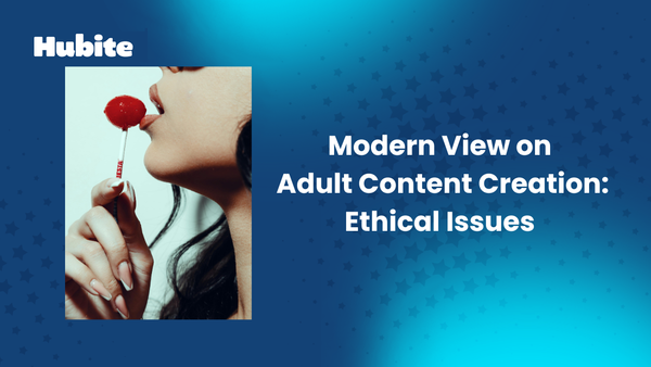 Modern View on Adult Content Creation: Ethical Issues
