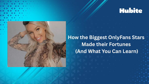 How the Biggest OnlyFans Stars Made their Fortunes (And What You Can Learn)