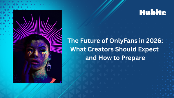 The Future of OnlyFans in 2026: What Creators Should Expect and How to Prepare