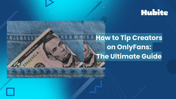 How to Tip Creators on OnlyFans: The Ultimate Step-by-Step Guide