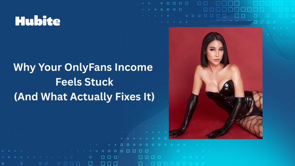 Why Your OnlyFans Income Feels Stuck (And What Actually Fixes It)