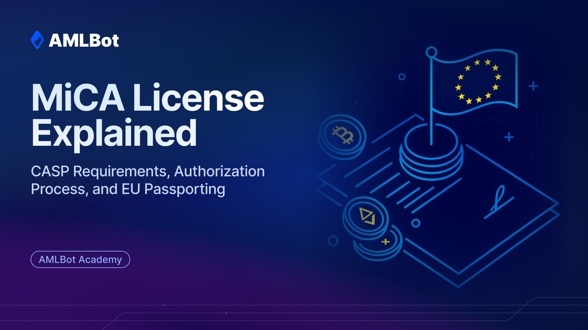 MiCA License Explained: CASP Requirements, Authorization Process, and EU Passporting