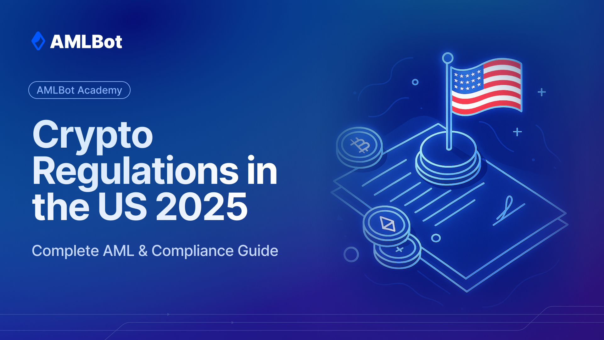 Crypto Regulations in the US 2025: Complete AML & Compliance Guide