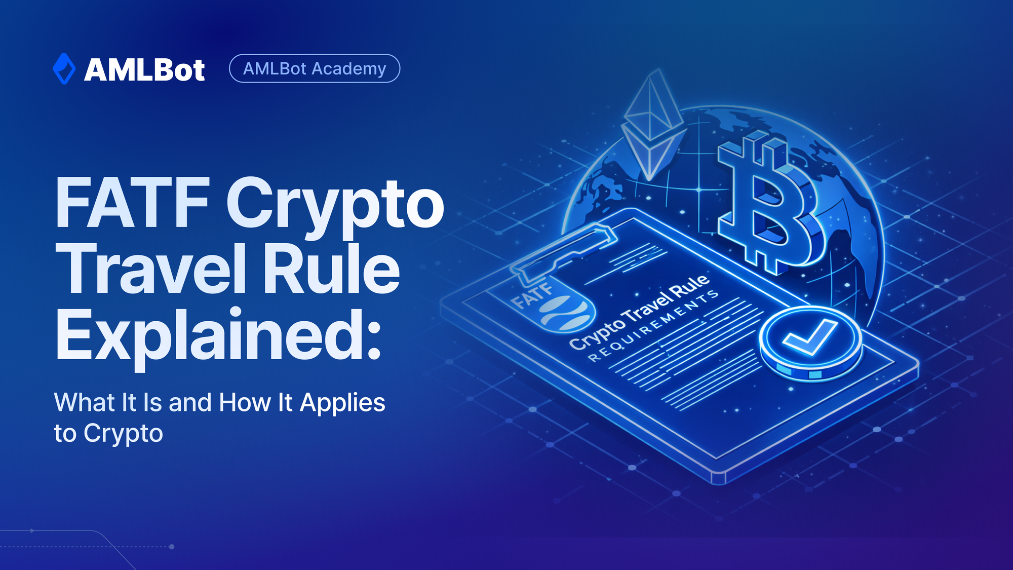 FATF Crypto Travel Rule Explained: What It Is and How It Applies to Crypto