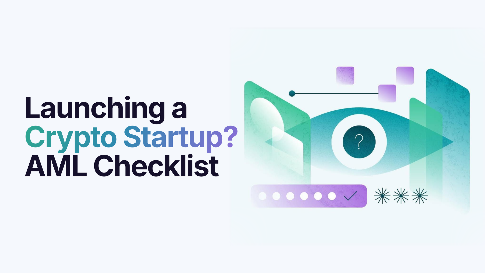 Launching a Crypto Startup? AML Checklist for Exchanges, Wallets, Payment Apps, and DeFi Products