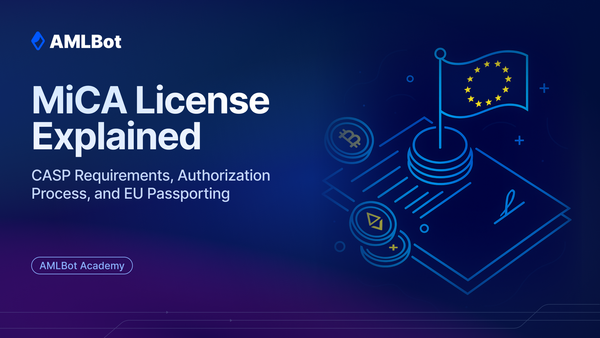 MiCA License Explained: CASP Requirements, Authorization Process, and EU Passporting