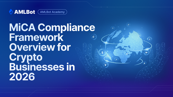 MiCA Compliance Framework Overview for Crypto Businesses in 2026