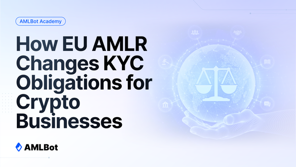 How EU AMLR Changes KYC Obligations for Crypto Businesses