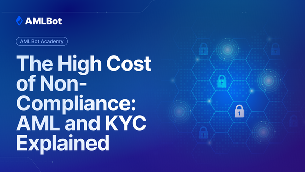 The High Cost of Non-Compliance: AML and KYC Explained