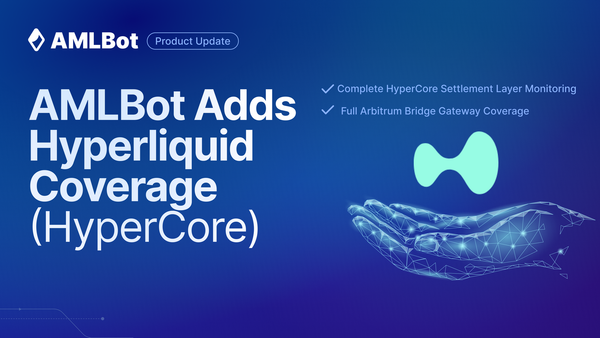 AMLBot Adds Hyperliquid Blockchain Support (Hyperliquid's Settlement Layer HyperCore)