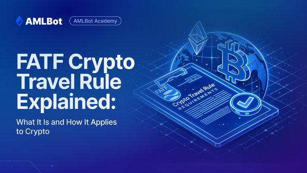 FATF Crypto Travel Rule Explained: What It Is and How It Applies to Crypto