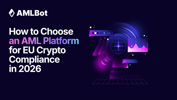 How to Choose an AML Platform for EU Crypto Compliance in 2026