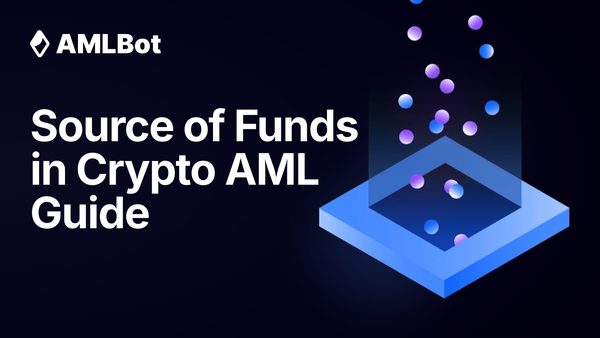 Source of Funds in Crypto AML: How to Match Customer Information With On-Chain Evidence