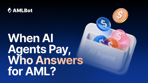AI Agent Stablecoin Payments: Who Is Responsible for AML Compliance?