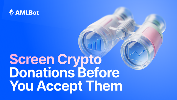 Crypto Donations and Fundraising: How to Screen Incoming Funds for AML Risk