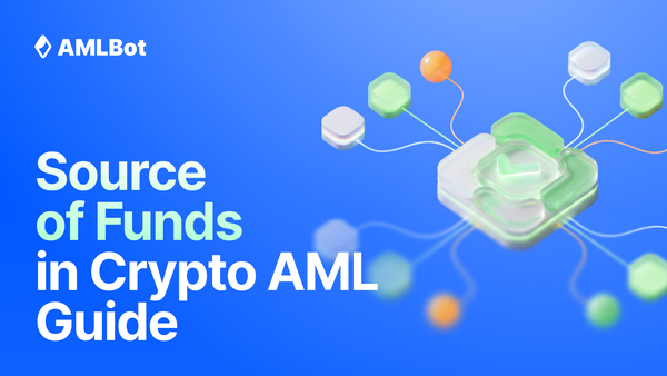 Source of Funds in Crypto AML: How to Match Customer Information With On-Chain Evidence