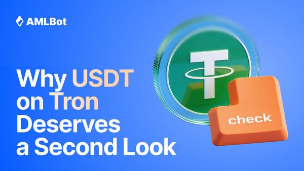 USDT TRC-20 AML Check: Why Tron Stablecoin Payments Need Extra Screening