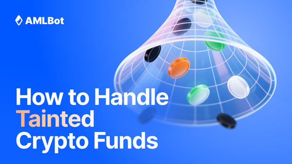 What to Do If Your Crypto Business Received Tainted Funds